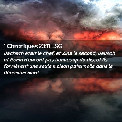 Picture 02 - 1 Chroniques 23:11 LSG - Jachath était le chef, et Zina le second; Jeusch - Bible Verse Picture