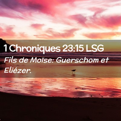 Picture 02 - 1 Chroniques 23:15 LSG - Fils de Moïse: Guerschom et - Bible Verse Picture