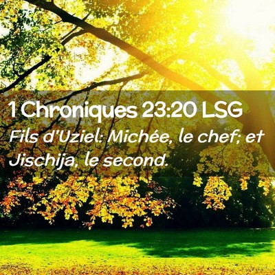 Picture 02 - 1 Chroniques 23:20 LSG - Fils d'Uziel: Michée, le chef; et Jischija, le - Bible Verse Picture