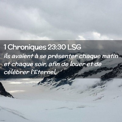 Picture 02 - 1 Chroniques 23:30 LSG - ils avaient à se présenter chaque matin et - Bible Verse Picture