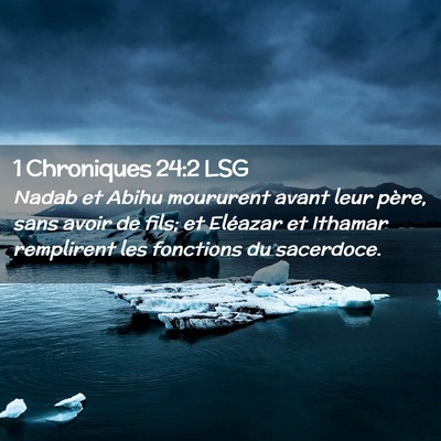 Picture 02 - 1 Chroniques 24:2 LSG - Nadab et Abihu moururent avant leur père, sans - Bible Verse Picture