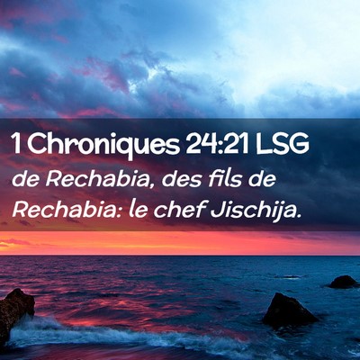Picture 02 - 1 Chroniques 24:21 LSG - de Rechabia, des fils de Rechabia: le chef - Bible Verse Picture