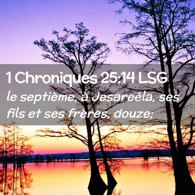 Picture 02 - 1 Chroniques 25:14 LSG - le septième, à Jesareéla, ses fils et ses - Bible Verse Picture