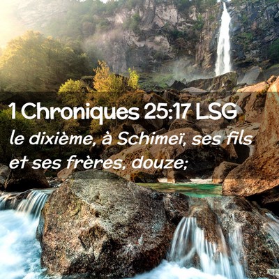Picture 02 - 1 Chroniques 25:17 LSG - le dixième, à Schimeï, ses fils et ses - Bible Verse Picture