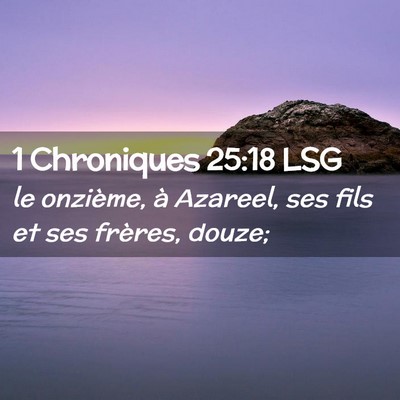 Picture 02 - 1 Chroniques 25:18 LSG - le onzième, à Azareel, ses fils et ses frères, - Bible Verse Picture