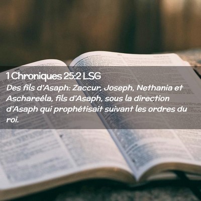 Picture 02 - 1 Chroniques 25:2 LSG - Des fils d'Asaph: Zaccur, Joseph, Nethania et - Bible Verse Picture
