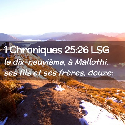 Picture 02 - 1 Chroniques 25:26 LSG - le dix-neuvième, à Mallothi, ses fils et ses - Bible Verse Picture