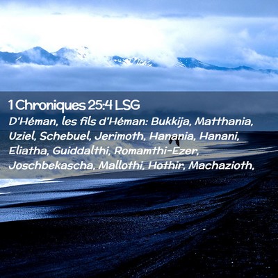 Picture 02 - 1 Chroniques 25:4 LSG - D'Héman, les fils d'Héman: Bukkija, Matthania, - Bible Verse Picture