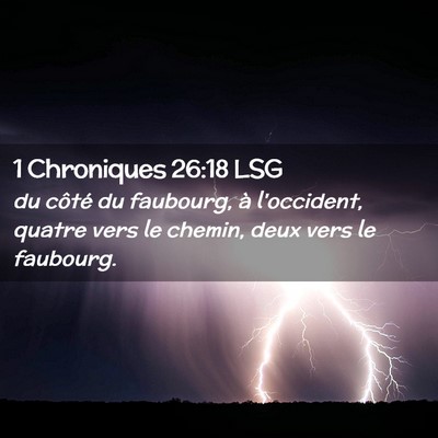 Picture 02 - 1 Chroniques 26:18 LSG - du côté du faubourg, à l'occident, quatre vers - Bible Verse Picture