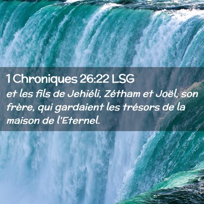 Picture 02 - 1 Chroniques 26:22 LSG - et les fils de Jehiéli, Zétham et Joël, son - Bible Verse Picture