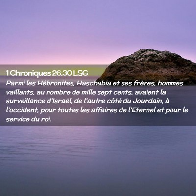 Picture 02 - 1 Chroniques 26:30 LSG - Parmi les Hébronites, Haschabia et ses frères, - Bible Verse Picture