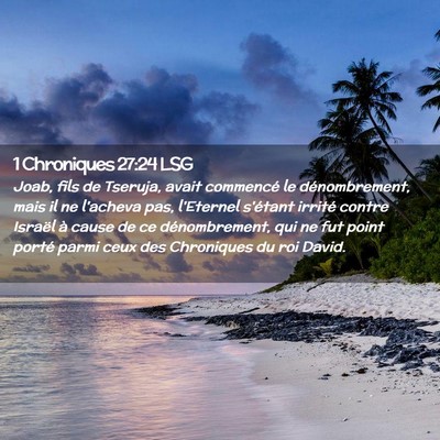 Picture 02 - 1 Chroniques 27:24 LSG - Joab, fils de Tseruja, avait commencé le - Bible Verse Picture