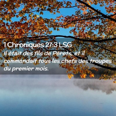 Picture 02 - 1 Chroniques 27:3 LSG - Il était des fils de Pérets, et il commandait - Bible Verse Picture