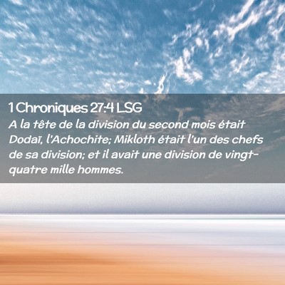 Picture 02 - 1 Chroniques 27:4 LSG - A la tête de la division du second mois était - Bible Verse Picture