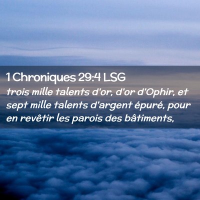 Picture 02 - 1 Chroniques 29:4 LSG - trois mille talents d'or, d'or d'Ophir, et sept - Bible Verse Picture