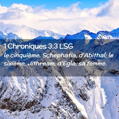Picture 02 - 1 Chroniques 3:3 LSG - le cinquième, Schephatia, d'Abithal; le - Bible Verse Picture