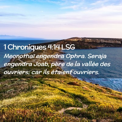 Picture 02 - 1 Chroniques 4:14 LSG - Meonothaï engendra Ophra. Seraja engendra Joab, - Bible Verse Picture