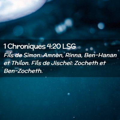 Picture 02 - 1 Chroniques 4:20 LSG - Fils de Simon: Amnon, Rinna, Ben-Hanan et Thilon. - Bible Verse Picture
