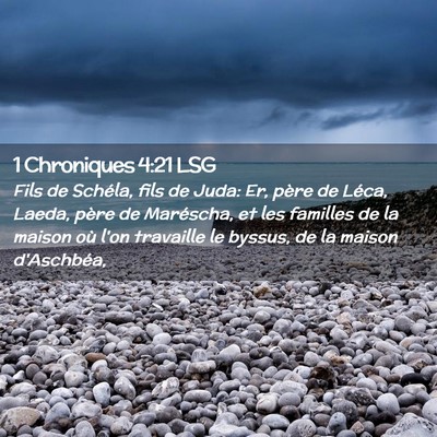 Picture 02 - 1 Chroniques 4:21 LSG - Fils de Schéla, fils de Juda: Er, père de - Bible Verse Picture