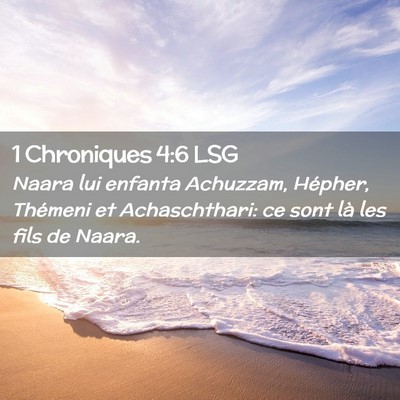 Picture 02 - 1 Chroniques 4:6 LSG - Naara lui enfanta Achuzzam, Hépher, Thémeni et - Bible Verse Picture