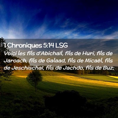 Picture 02 - 1 Chroniques 5:14 LSG - Voici les fils d'Abichaïl, fils de Huri, fils de - Bible Verse Picture