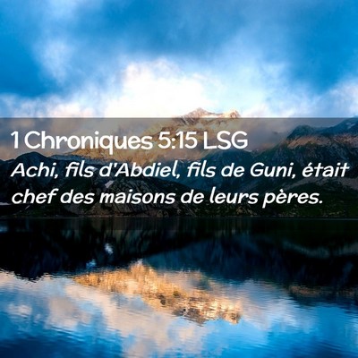 Picture 02 - 1 Chroniques 5:15 LSG - Achi, fils d'Abdiel, fils de Guni, était chef - Bible Verse Picture
