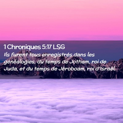 Picture 02 - 1 Chroniques 5:17 LSG - Ils furent tous enregistrés dans les - Bible Verse Picture