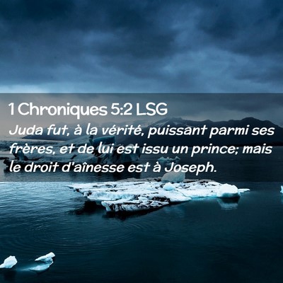 Picture 02 - 1 Chroniques 5:2 LSG - Juda fut, à la vérité, puissant parmi ses - Bible Verse Picture
