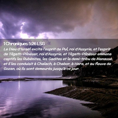 Picture 02 - 1 Chroniques 5:26 LSG - Le Dieu d'Israël excita l'esprit de Pul, roi - Bible Verse Picture
