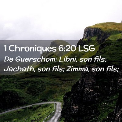 Picture 02 - 1 Chroniques 6:20 LSG - De Guerschom: Libni, son fils; Jachath, son fils; - Bible Verse Picture