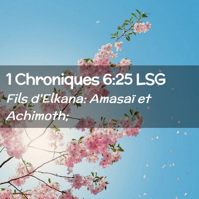 Picture 02 - 1 Chroniques 6:25 LSG - Fils d'Elkana: Amasaï et - Bible Verse Picture