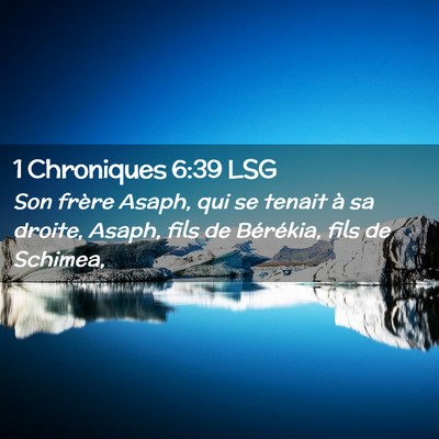 Picture 02 - 1 Chroniques 6:39 LSG - Son frère Asaph, qui se tenait à sa droite, - Bible Verse Picture