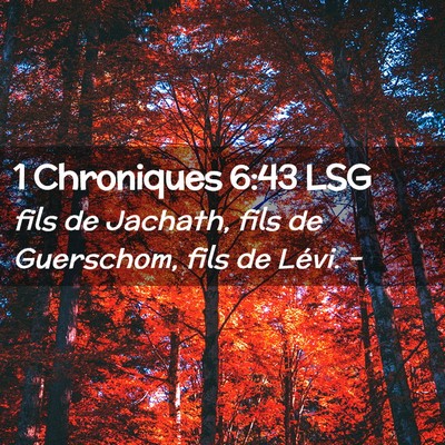 Picture 02 - 1 Chroniques 6:43 LSG - fils de Jachath, fils de Guerschom, fils de - Bible Verse Picture