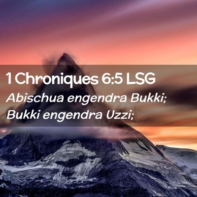 Picture 02 - 1 Chroniques 6:5 LSG - Abischua engendra Bukki; Bukki engendra - Bible Verse Picture