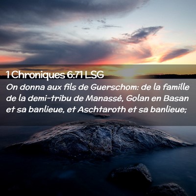 Picture 02 - 1 Chroniques 6:71 LSG - On donna aux fils de Guerschom: de la famille de - Bible Verse Picture