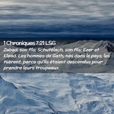 Picture 02 - 1 Chroniques 7:21 LSG - Zabad, son fils; Schutélach, son fils; Ezer et - Bible Verse Picture