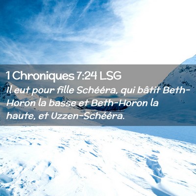 Picture 02 - 1 Chroniques 7:24 LSG - Il eut pour fille Schééra, qui bâtit - Bible Verse Picture