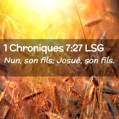 Picture 02 - 1 Chroniques 7:27 LSG - Nun, son fils; Josué, son - Bible Verse Picture