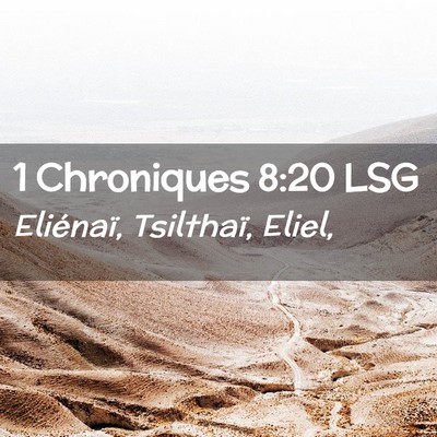 Picture 02 - 1 Chroniques 8:20 LSG - Eliénaï, Tsilthaï, - Bible Verse Picture