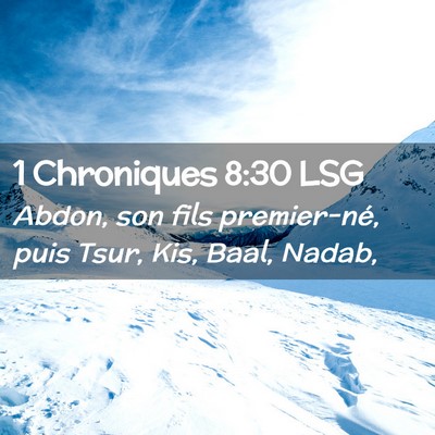 Picture 02 - 1 Chroniques 8:30 LSG - Abdon, son fils premier-né, puis Tsur, Kis, - Bible Verse Picture