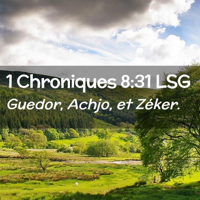 Picture 02 - 1 Chroniques 8:31 LSG - Guedor, Achjo, et - Bible Verse Picture