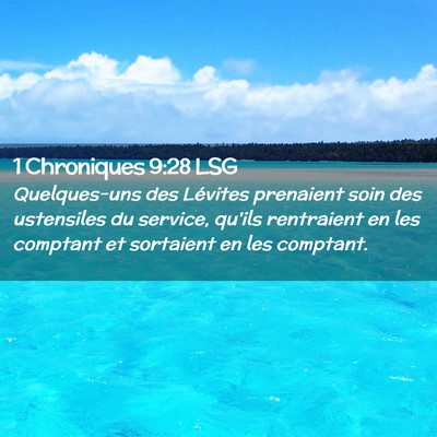 Picture 02 - 1 Chroniques 9:28 LSG - Quelques-uns des Lévites prenaient soin des - Bible Verse Picture