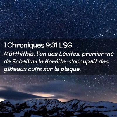Picture 02 - 1 Chroniques 9:31 LSG - Matthithia, l'un des Lévites, premier-né de - Bible Verse Picture