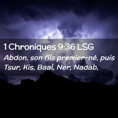 Picture 02 - 1 Chroniques 9:36 LSG - Abdon, son fils premier-né, puis Tsur, Kis, - Bible Verse Picture