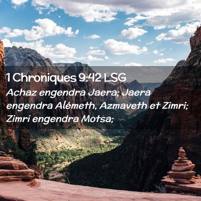 Picture 02 - 1 Chroniques 9:42 LSG - Achaz engendra Jaera; Jaera engendra Alémeth, - Bible Verse Picture