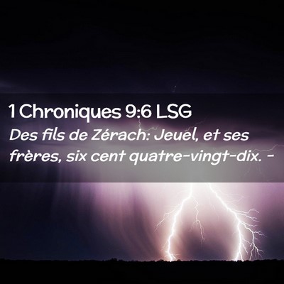 Picture 02 - 1 Chroniques 9:6 LSG - Des fils de Zérach: Jeuel, et ses frères, six - Bible Verse Picture