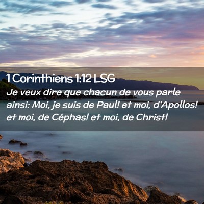 Picture 02 - 1 Corinthiens 1:12 LSG - Je veux dire que chacun de vous parle ainsi: Moi, - Bible Verse Picture
