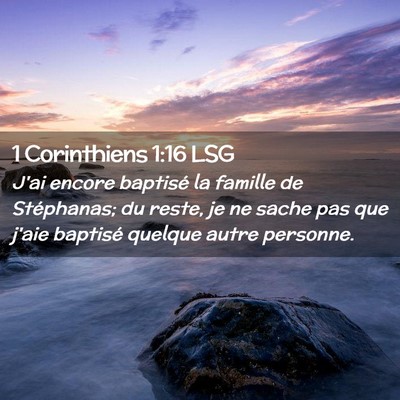 Picture 02 - 1 Corinthiens 1:16 LSG - J'ai encore baptisé la famille de Stéphanas; du - Bible Verse Picture