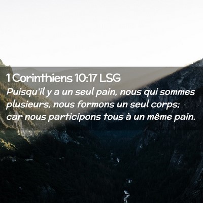 Picture 02 - 1 Corinthiens 10:17 LSG - Puisqu'il y a un seul pain, nous qui sommes - Bible Verse Picture