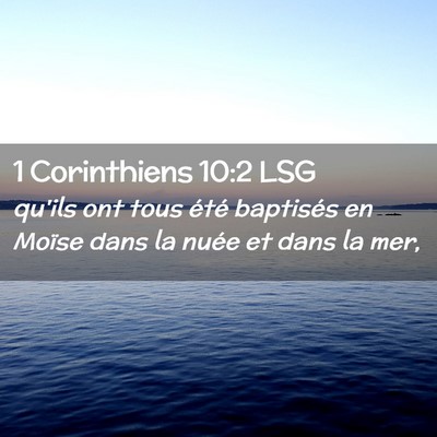 Picture 02 - 1 Corinthiens 10:2 LSG - qu'ils ont tous été baptisés en Moïse dans la - Bible Verse Picture